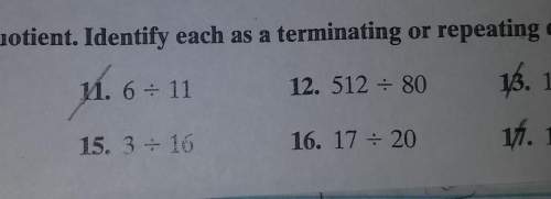 What is the awnser to number 12,15, and 16 and which are terminating and which are repeating&lt;